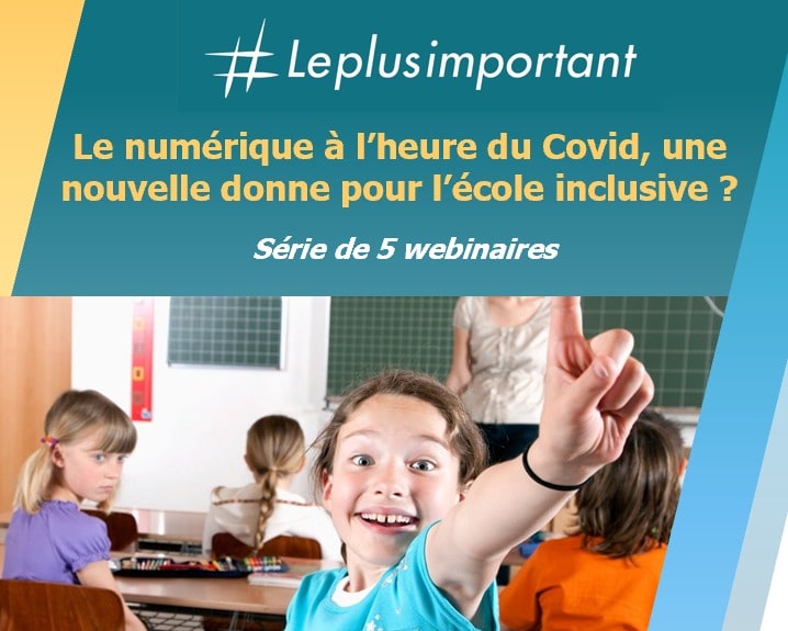 Webinaires #Leplusimportant numérique et école inclusive